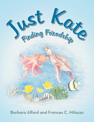 Just Kate: Finding Friendship - Barbara Alford