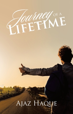 Journey of a Lifetime - Ajaz Haque