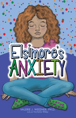 Elsimore's Anxiety - Valerie J. Weesner