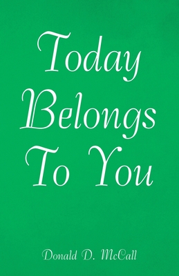 Today Belongs to You - Donald D. Mccall