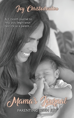 Mama's Journal: Parenting With Joy - Joy Christodoulou