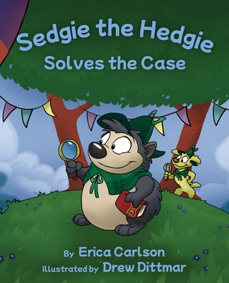 Sedgie the Hedgie Solves the Case - Erica Carlson