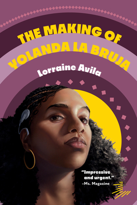 The Making of Yolanda La Bruja - Lorraine Avila