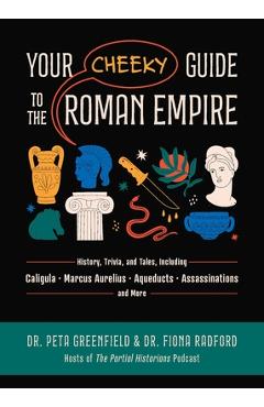 Coperta cărții 'Your Cheeky Guide to the Roman Empire: History, Trivia, and Tales, Including Caligula, Marcus Aurelius, Aqueducts,'