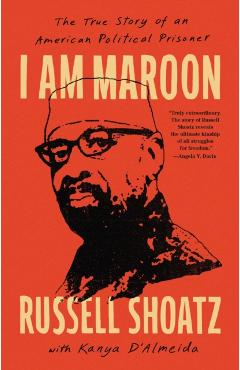 I Am Maroon: The True Story of an American Political Prisoner - Russell Shoatz