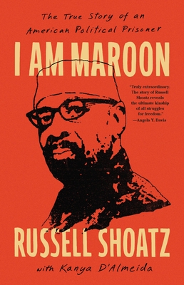 I Am Maroon: The True Story of an American Political Prisoner - Russell Shoatz