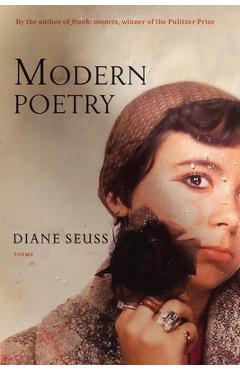 Coperta cărții 'Modern Poetry: Poems - Diane Seuss'