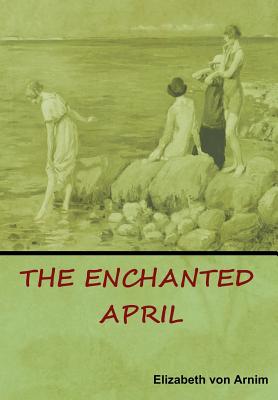 The Enchanted April - Elizabeth Von Arnim