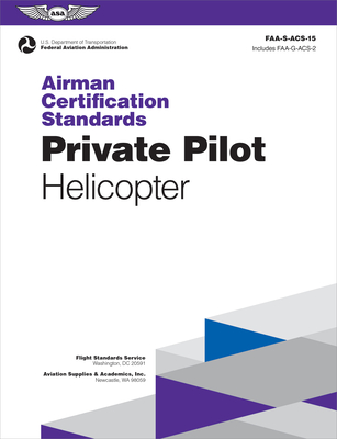 Airman Certification Standards: Private Pilot - Helicopter (2024): Faa-S-Acs-15 - Federal Aviation Administration (faa)