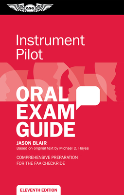 Instrument Pilot Oral Exam Guide: Comprehensive Preparation for the FAA Checkride - Jason Blair