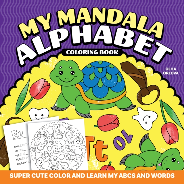 My Mandala Alphabet Coloring Book: Super Cute Color and Learn My ABCs and Words - Olha Orlova