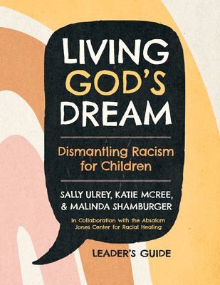 Living God's Dream, Leader Guide: Dismantling Racism for Children - Sally Ulrey