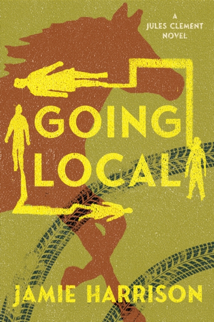 Going Local: A Jules Clement Novel - Jamie Harrison