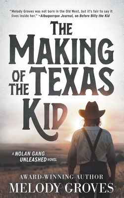 The Making of the Texas Kid: A Classic Western Series - Melody Groves