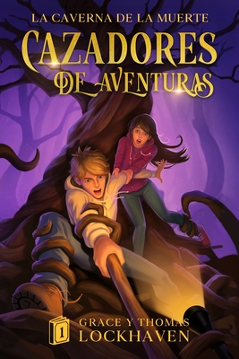 Cazadores de Aventuras: La Caverna de la Muerte - Quest Chasers: The Deadly Cavern (Spanish Edition) - Grace Lockhaven