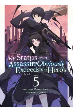 Coperta cărții 'My Status as an Assassin Obviously Exceeds the Hero's (Light Novel) Vol. 5 - Matsuri Akai'