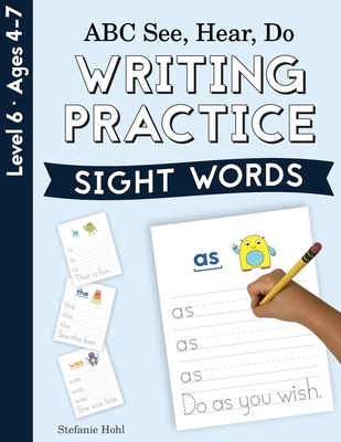 ABC See, Hear, Do Level 6: Writing Practice, Sight Words - Stefanie Hohl