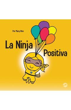 Coperta cărții 'La Ninja Positiva: Un libro para niños sobre la atención plena y el manejo de emociones y sentimientos negativos - Mary'