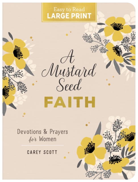 A Mustard Seed Faith Large Print: Devotions and Prayers for Women - Carey Scott
