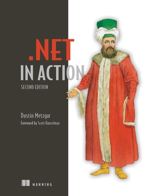 .Net in Action, Second Edition - Dustin Metzgar