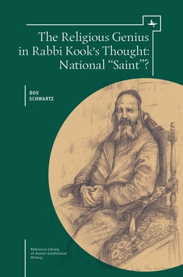 The Religious Genius in Rabbi Kook's Thought: National Saint? - Dov Schwartz