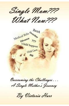 Coperta cărții 'Single Mom What Now - Victoria Harr'