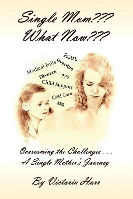 Coperta cărții 'Single Mom What Now - Victoria Harr'