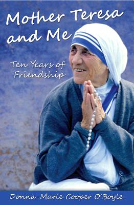 Mother Teresa and Me: Ten Years of Friendship - Donna-marie Cooper O'boyle