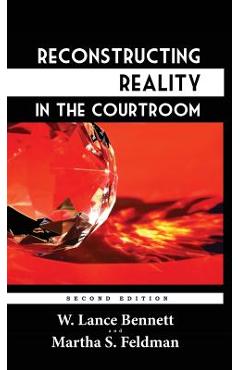 Coperta cărții 'Reconstructing Reality in the Courtroom: Justice and Judgment in American Culture - W. Lance Bennett'