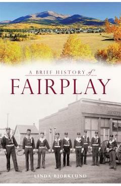 Coperta cărții 'A Brief History of Fairplay - Linda Bjorklund'