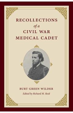 Coperta cărții 'Recollections of a Civil War Medical Cadet: Burt Green Wilder - Richard M. Reid'