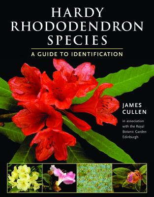 Hardy Rhododendron Species: A Guide to Identification - James Cullen