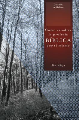 Como Estudiar la Profecia Biblica Por Si Mismo = Understanding Bible Prophecy for Yourself = Understanding Bible Prophecy for Yourself - Tim Lahaye