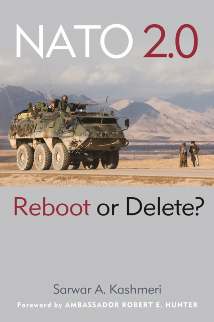 NATO 2.0: Reboot or Delete? - Sarwar A. Kashmeri