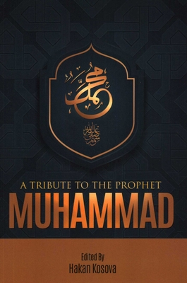 A Tribute to the Prophet Muhammad - Hakan Kosova Hakan Kosova