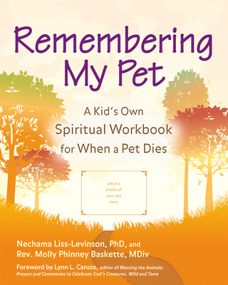 Remembering My Pet: A Kid's Own Spiritual Workbook for When a Pet Dies - Nechama Liss-levinson