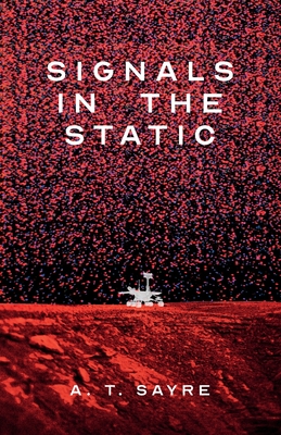 Coperta cărții 'Signals in the Static - A. T. Sayre'