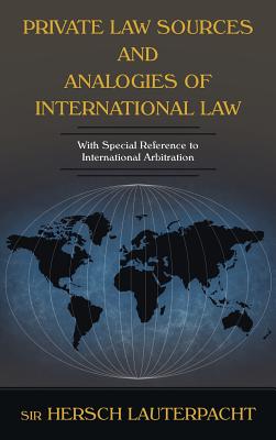Private Law Sources and Analogies of International Law - Hersch Lauterpacht