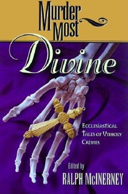 Coperta cărții 'Murder Most Divine: Ecclesiastical Tales of Unholy Crimes - Ralph M. Mcinerny'