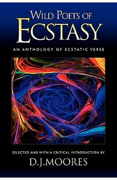Coperta cărții 'Wild Poets of Ecstasy: An Anthology of Ecstatic Verse - D. J. Moores'