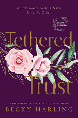 Tethered Trust: Your Connection to a Name Like No Other - Becky Harling