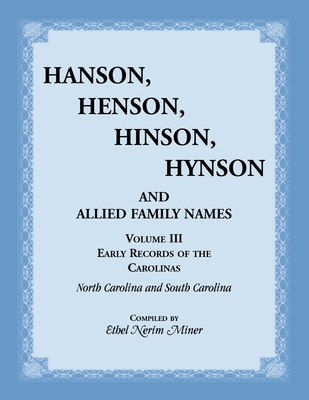 Coperta cărții 'Hanson, Henson, Hinson, Hynson and Allied Family Names. Vol. III: Early Records of the Carolinas - Ethel Miner'