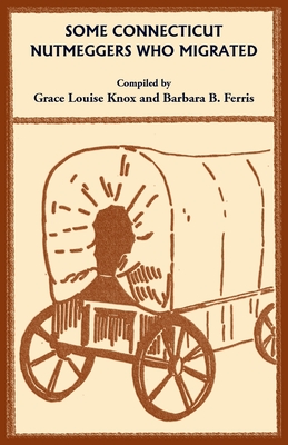 Coperta cărții 'Some Connecticut Nutmeggers Who Migrated - Grace Knox'