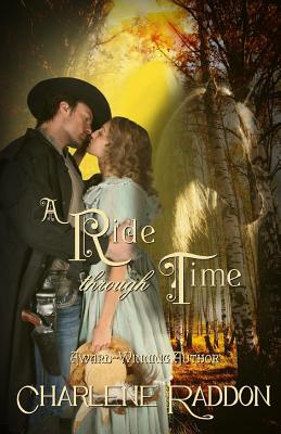 A Ride Through Time: A Time Travel Romantic Novella - Charlene Raddon