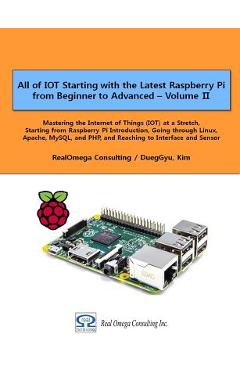 Coperta cărții 'All of IOT Starting with the Latest Raspberry Pi from Beginner to Advanced - Volume 2: Mastering the Internet of Things'