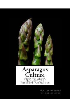 Coperta cărții 'Asparagus Culture: How to Grow, Harvest and Preserve Asparagus - Roger Chambers'
