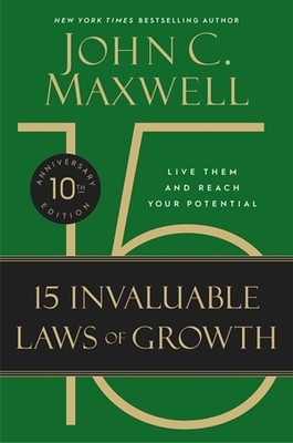The 15 Invaluable Laws of Growth (10th Anniversary Edition) - John C. Maxwell