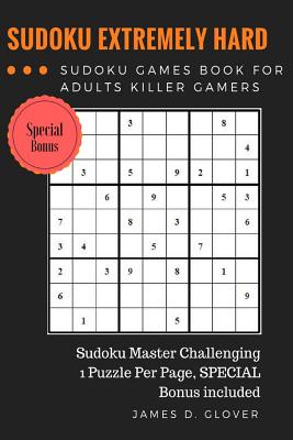 SUDOKU Advance: Extremely Hard Puzzle Sudoku Games Book for Adults Killer Gamers - James D. Glover