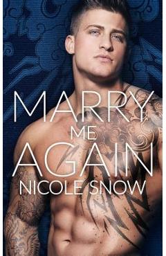 Coperta cărții 'Marry Me Again: A Billionaire Second Chance Romance - Nicole Snow'