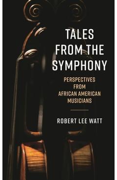 Coperta cărții 'Tales from the Symphony: Perspectives from African American Musicians - Robert Lee Watt'